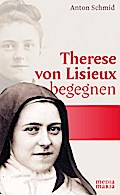 Therese von Lisieux begegnen