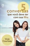 5 Conversas Que Você Deve Ter Com Sua Filha