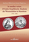 In omnibus veritas: 250 Jahre Kurpfälzische Akademie der Wissenschaften in Mannheim (1763-1806)