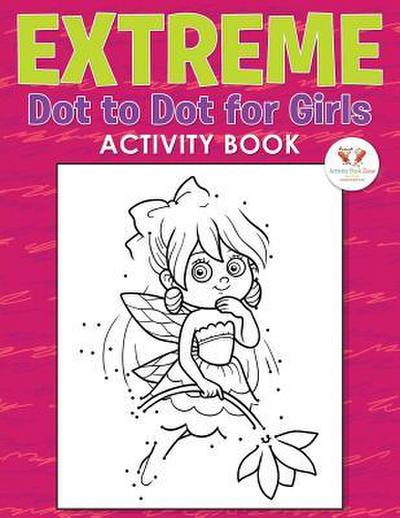 Extreme Dot to Dot for Girls Activity Book