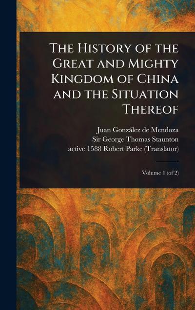 The History of the Great and Mighty Kingdom of China and the Situation Thereof
