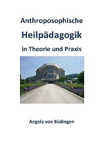 Anthroposophische Heilpädagogik in Theorie und Praxis