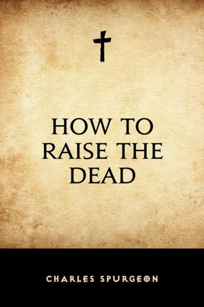 How to Raise the Dead