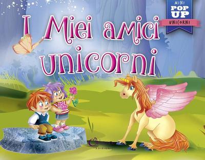 I miei amici unicorni. Pop-up miniclassici