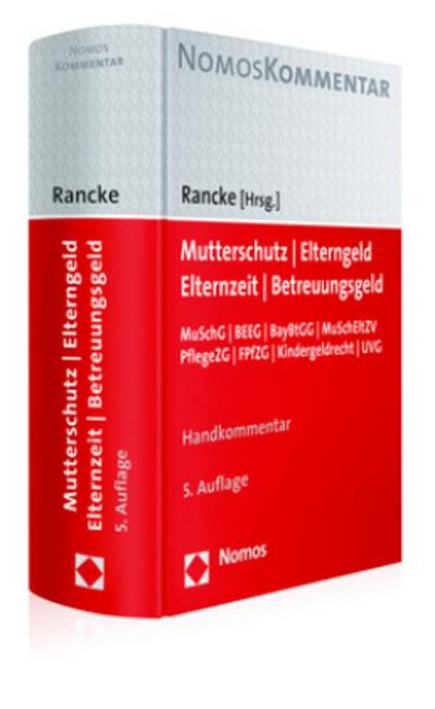 Mutterschutz - Elterngeld - Elternzeit - Betreuungsgeld: MuSchG | BEEG | BayBtGG | MuSchEltZV | PflegeZG | FPfZG | Kindergeldrecht | UVG