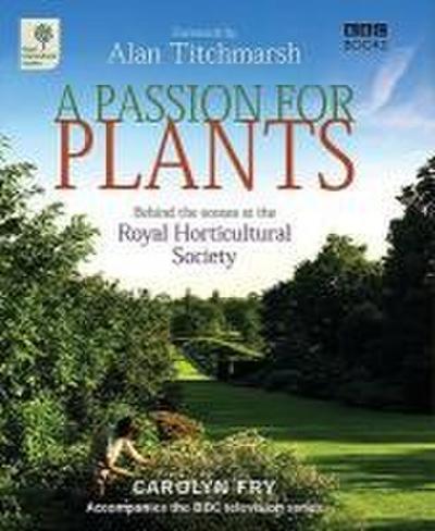 A Passion for Plants: Behind the Scenes at the Royal Horticultural Society