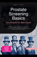 Prostate Screening Basics: Early Detection for Men’s Health