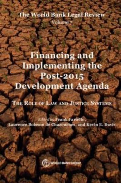The World Bank Legal Review, Volume 7 Financing and Implementing the Post-2015 Development Agenda