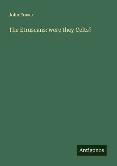 The Etruscans: were they Celts?
