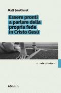 Essere pronti a parlare della propria fede in Cristo Gesù