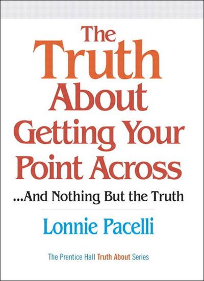 Truth About Getting Your Point Across, The