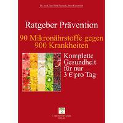 Ratgeber Prävention - 90 Mikronährstoffe gegen 900 Krankheiten