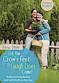 Let the Crow’s Feet and Laugh Lines Come