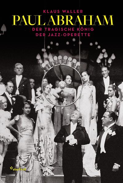Paul Abraham - Der tragische König der Jazz-Operette