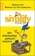 Simplify your life - Den Arbeitsalltag gelassen meistern