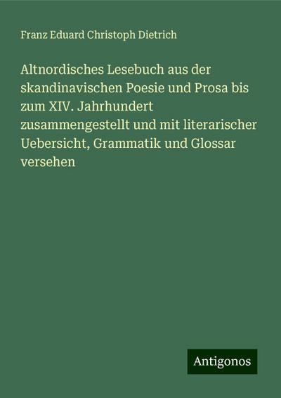Dietrich, F: Altnordisches Lesebuch aus der skandinavischen