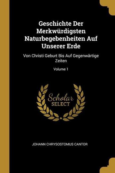 Geschichte Der Merkwürdigsten Naturbegebenheiten Auf Unserer Erde