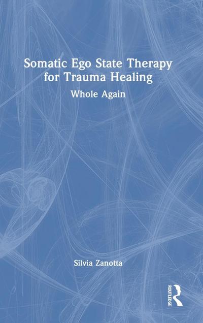 Somatic Ego State Therapy for Trauma Healing