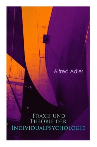 Praxis und Theorie der Individualpsychologie