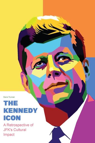 The Kennedy Icon A Retrospective of JFK’s Cultural Impact