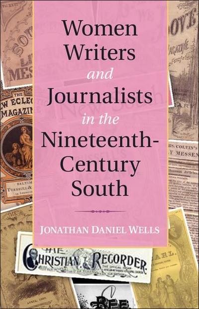 Women Writers and Journalists in the Nineteenth-Century South