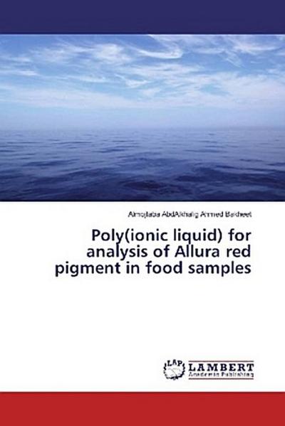 Poly(ionic liquid) for analysis of Allura red pigment in food samples