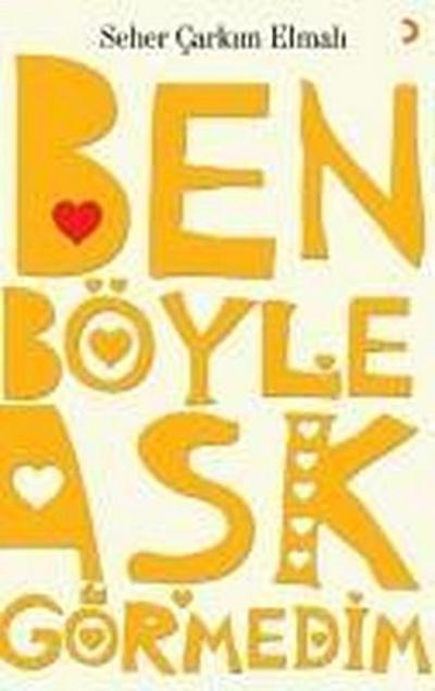 Ben Böyle Ask Görmedim