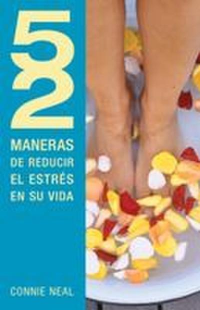 Los 52 Maneras de Reducir El Estr¿¿s En Su Vida = 52 Way to Reduce Stress in Your Life
