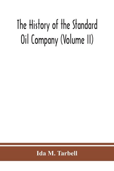 The history of the Standard Oil Company (Volume II)