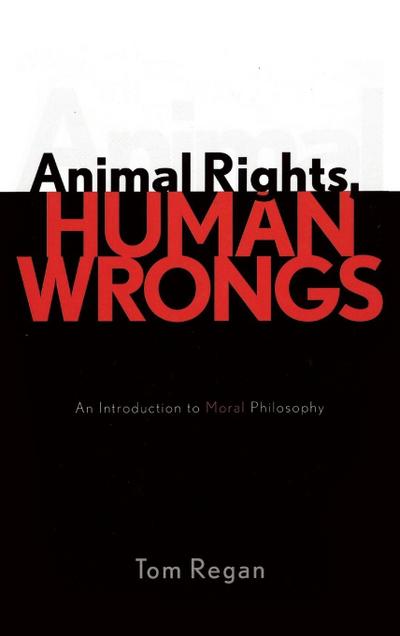 Animal Rights, Human Wrongs
