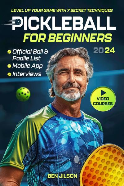 Pickleball for Beginners: Level Up Your Game with 7 Secret Techniques to Outplay Friends and Ace the Court [III Edition]