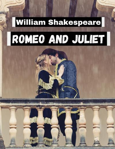 William Shakespeare: Romeo and Juliet, by William Shakespear