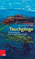 Tauchgänge: Psychoanalyse der äußeren und inneren 