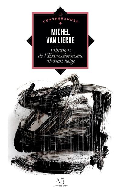 Filiations de l’expressionnisme abstrait belge