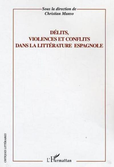 Delits, violence et conflits dans la litterature espagnole