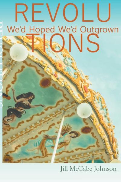 Revolutions We’d Hoped We’d Outgrown