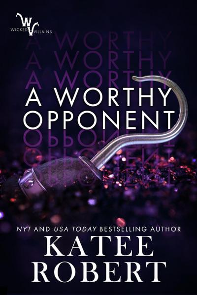 A Worthy Opponent (Wicked Villains, #3)