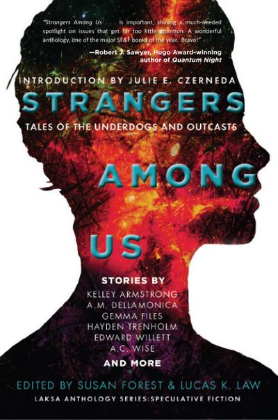 Strangers Among Us: Tales of the Underdogs and Outcasts (Laksa Anthology Series: Speculative Fiction)