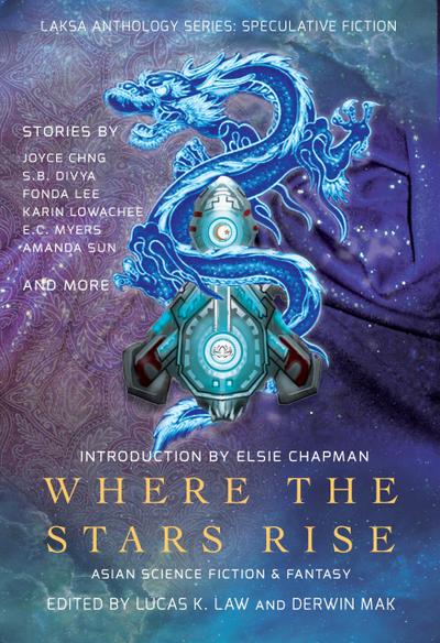 Where the Stars Rise: Asian Science Fiction and Fantasy (Laksa Anthology Series: Speculative Fiction)