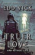 Truer Love and Other Lies