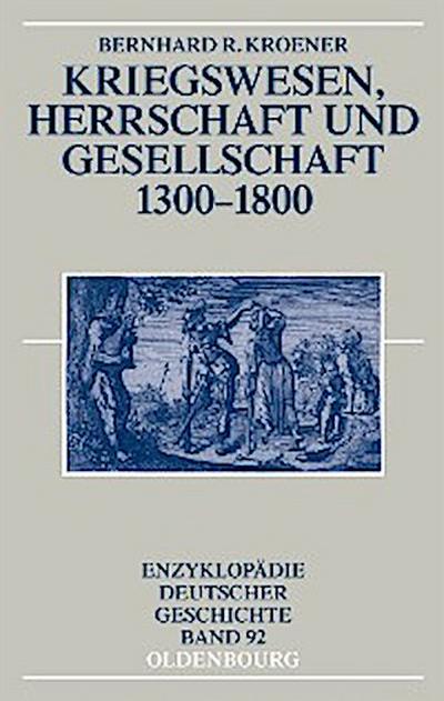 Kriegswesen, Herrschaft und Gesellschaft 1300-1800