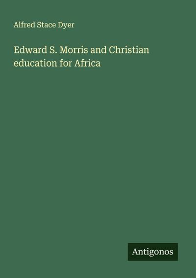 Edward S. Morris and Christian education for Africa