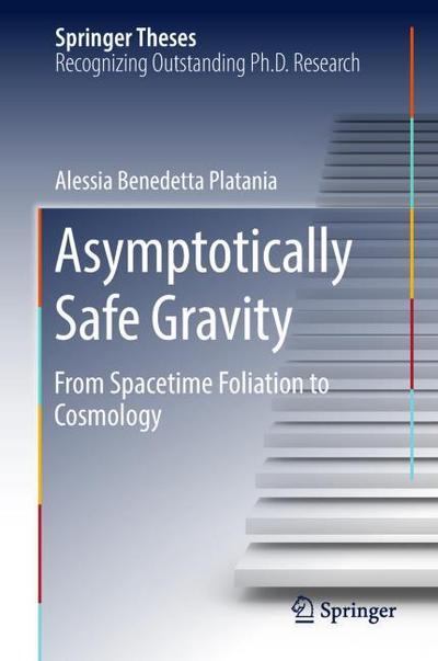 Asymptotically Safe Gravity: From Spacetime Foliation to Cosmology (Springer Theses)