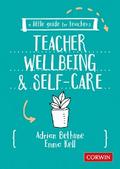 A Little Guide for Teachers: Teacher Wellbeing and Self-care