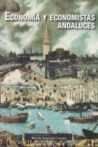 Economía y economistas andaluces : siglos XVI al XX