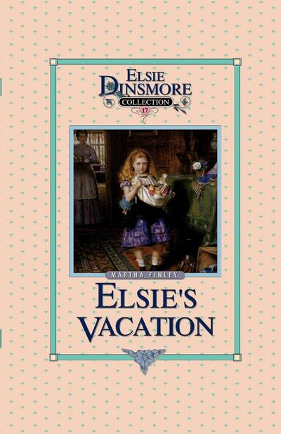 Elsie’s Vacation and After Events, Book 17