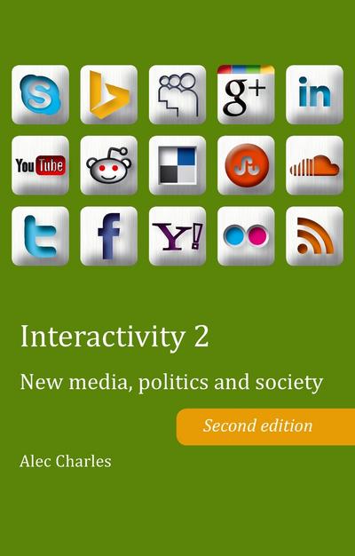Interactivity 2: New media, politics and society. Second edition