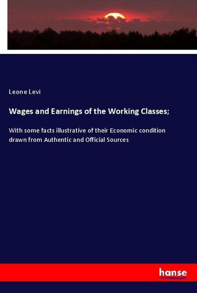 Wages and Earnings of the Working Classes;