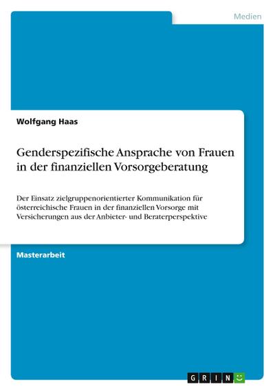 Genderspezifische Ansprache von Frauen in der finanziellen Vorsorgeberatung - Wolfgang Haas