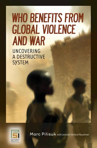 Who Benefits from Global Violence and War